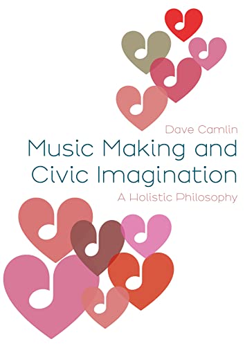 Dave Camlin - Music Making and Civic Imagination : A Holistic Philosop image 1