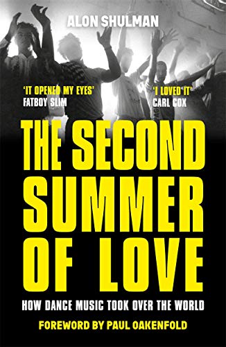 Alon Shulman - Second Summer of Love : How Dance Music Took Over the W