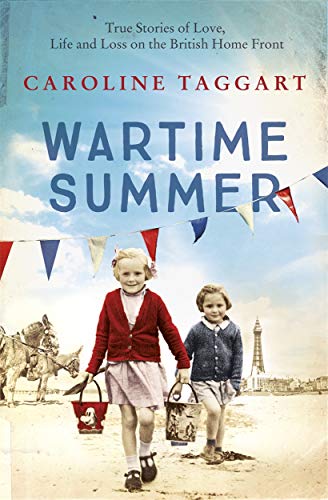 Caroline Taggart - Wartime Summer : True Stories of Love, Life and Los image 1