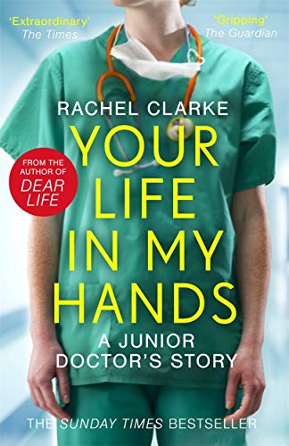 Rachel Clarke - Your Life In My Hands - a Junior Doctor's Story - image 1