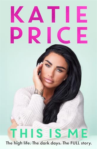 Katie Price - This Is Me : The high life. The dark times. The FULL sto image 1