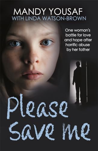 Mandy Yousaf - Please Save Me : One woman's battle for love and ho image 1