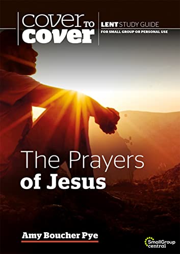 Amy Boucher Pye - Prayers of Jesus : Cover to Cover Lent Study Guide - image 1