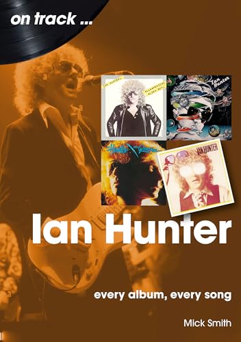 Mick Smith - Ian Hunter On Track : Every Album, Every Song - Paperback image 1