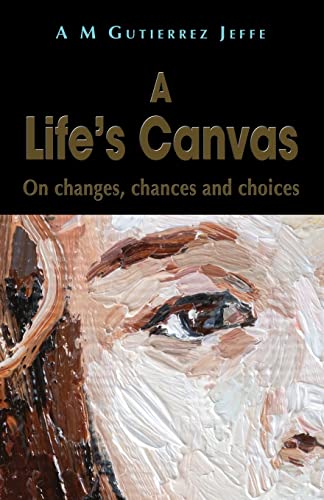 A M Gutierrez Jeffe - A Life's Canvas : On changes, chances and ch image 1