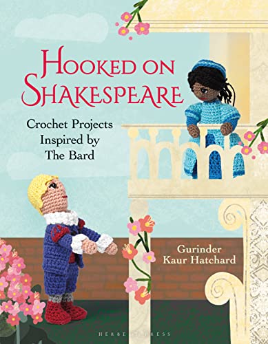 Gurinder Kaur Hatcha - Hooked on Shakespeare : Crochet Projects Inspir image 1