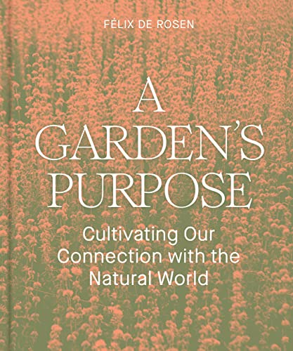 Felix de Rosen - A Garden's Purpose : Cultivating Our Connection t image 1