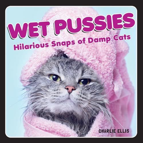 Charlie Ellis - Wet Pussies : Hilarious Snaps of Damp Cats - Hardback image 1