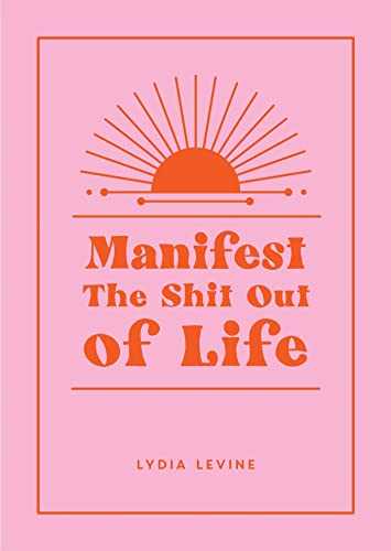 Lydia Levine - Manifest the Shit Out of Life : All the Tips, Tricks an image 1