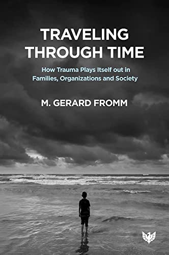 Dr.M.Gerard Fromm - Traveling through Time : How Trauma Plays Itself o image 1
