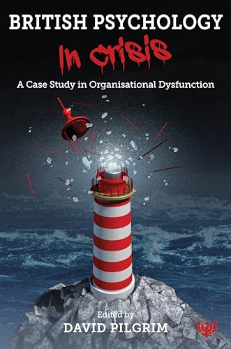 British Psychology in Crisis : A Case Study in Organisational Dysfunct image 1