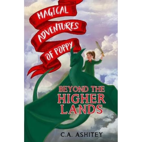 C.A. Ashitey - Magical Adventures of Poppy: Beyond the Higher Lands - image 1