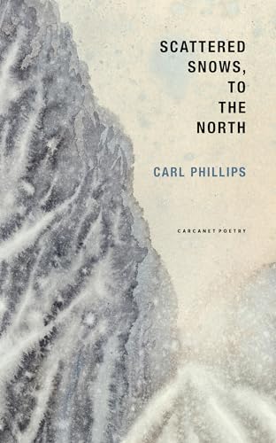 Carl Phillips - Scattered Snows, to the North - Paperback image 1
