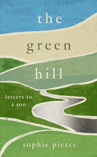 Sophie Pierce - Green Hill : Letters to a Son - Hardback image 1