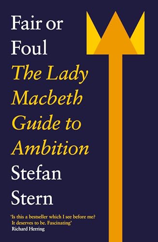 Stefan Stern - Fair or Foul : The Lady Macbeth Guide to Ambition - Pap image 1