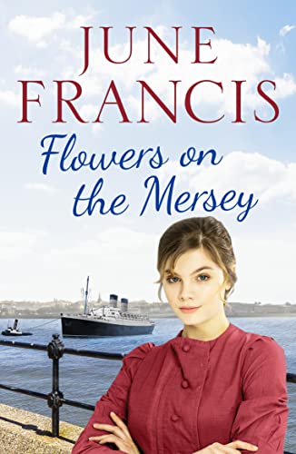 June Francis - Flowers on the Mersey : An emotional saga of love and h image 1