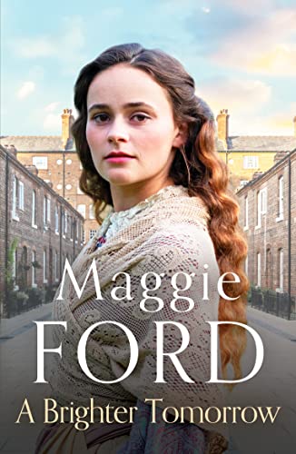 Maggie Ford - A Brighter Tomorrow : An engrossing Victorian family sag image 1