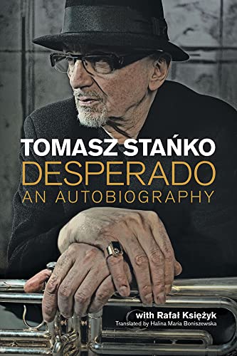 Tomasz Stanko - Desperado : An Autobiography - Hardback image 1