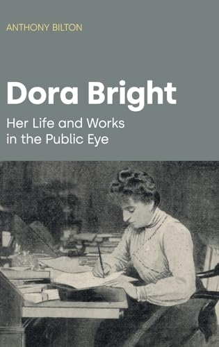 Anthony Bilton - Dora Bright : Her Life and Works in the Public Eye - image 1
