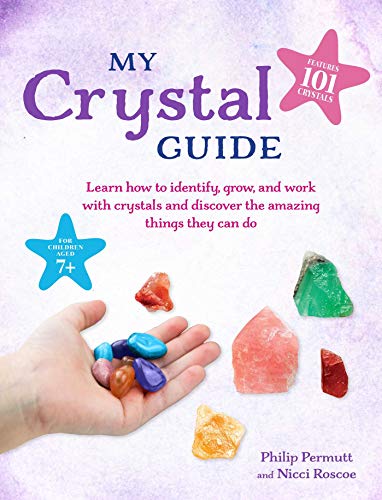 Nicci Roscoe - My Crystal Guide : Learn How to Identify, Grow, and Wor image 1