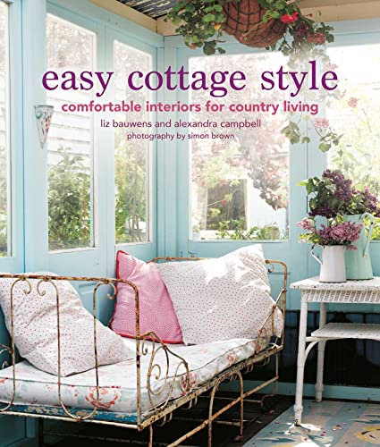 Alexandra Campbell - Easy Cottage Style : Comfortable Interiors for Co image 1
