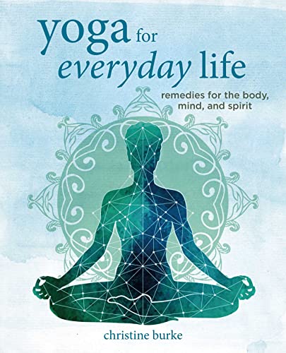 Christine Burke - Yoga for Everyday Life : Remedies for the Body, Mind image 1