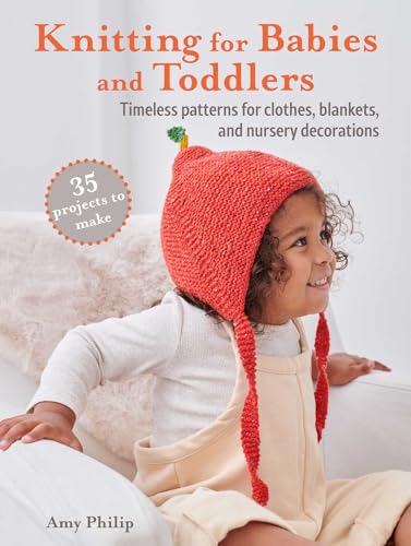 Amy Philip - Knitting for Babies and Toddlers: 35 projects to make : T