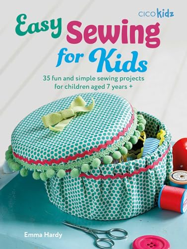 Emma Hardy - Easy Sewing for Kids : 35 Fun and Simple Sewing Projects image 1