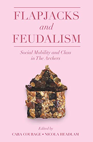 Flapjacks and Feudalism : Social Mobility and Class in The Archers - P image 1
