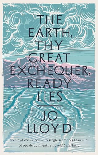 Jo Lloyd - Earth, Thy Great Exchequer, Ready Lies - Hardback image 1