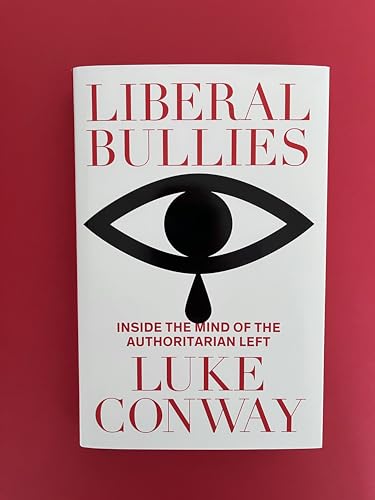 Luke Conway - Liberal Bullies : Inside the Mind of the Authoritarian L image 2