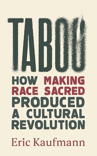 Eric Kaufmann - Taboo : How Making Race Sacred Produced a Cultural Rev image 1