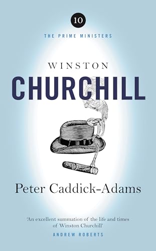 Peter Caddick-Adams - Winston Churchill : The Prime Ministers Series - image 1
