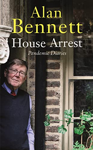 Alan Bennett - House Arrest : Pandemic Diaries - Hardback image 1