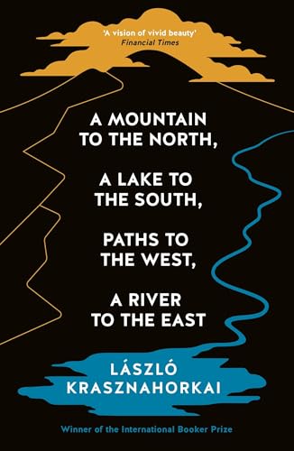 Laszlo Krasznahorkai - A Mountain to the North, A Lake to The South, P image 1