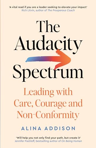 Alina Addison - Audacity Spectrum : Leading with Care, Courage and Non image 1