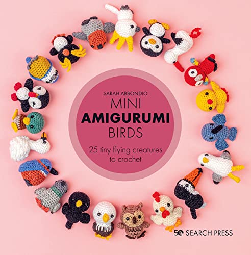 Sarah Abbondio - Mini Amigurumi Birds : 25 Tiny Flying Creatures to Cr image 1