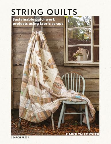 Carolyn Forster - String Quilts : Sustainable Patchwork Projects Using image 1