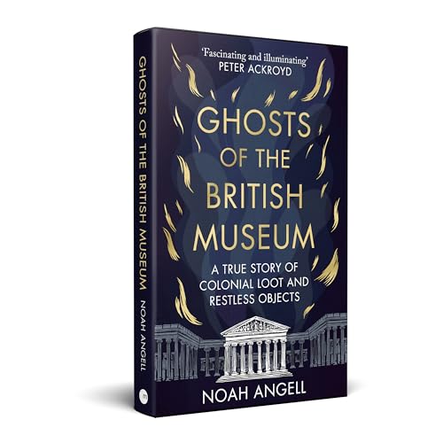 Noah Angell - Ghosts of the British Museum : A True Story of Colonial image 2