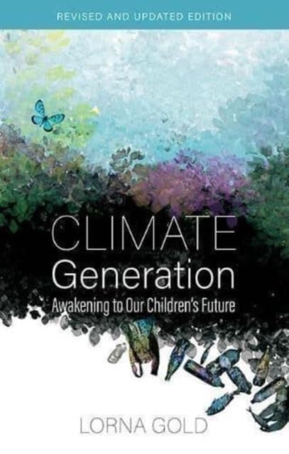Lorna Gold - Climate Generation : Awakening to Our Children's Futu image 1