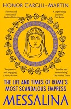 Honor Cargill-Martin - Messalina : The Life and Times of Rome’s Most image 1