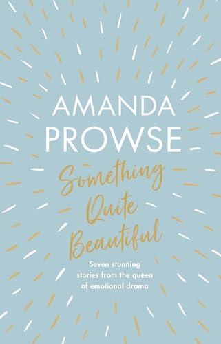 Amanda Prowse - Something Quite Beautiful : Seven short stories - Hard