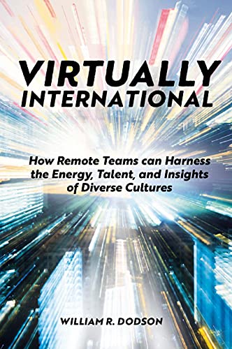 William R. Dodson - Virtually International : How Remote Teams can Har image 1