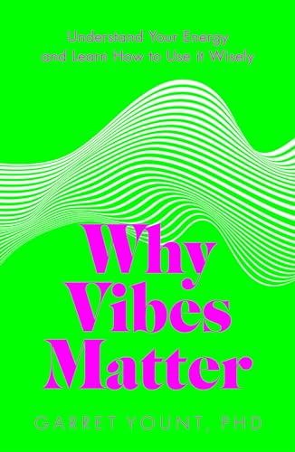 Garret Yount - Why Vibes Matter : Understand Your Energy and Learn How image 1