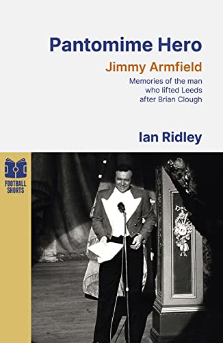 Ian Ridley - Pantomime Hero : Memories of the Man Who Lifted Leeds Uni image 1