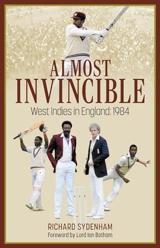 Richard Sydenham - Almost Invincible : The West Indies Cricket Team in image 1
