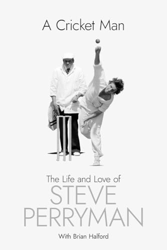 Brian Halford - A Cricket Man : The Life and Love of Steve Perryman - image 1