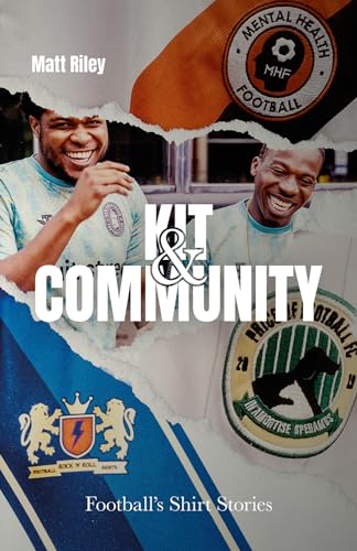 Matt Riley - Kit and Community : Football's Shirt Stories - Hardba image 1