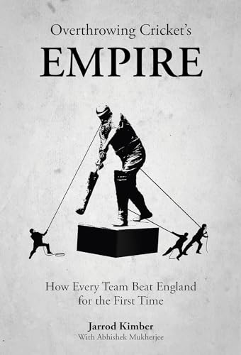 Jarrod Kimber - Overthrowing Cricket's Empire : How Every Team Bea image 1