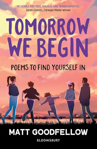 Matt Goodfellow - Tomorrow We Begin : Poems to find yourself in, perfe image 1